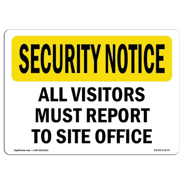 OSHA Security Sign, 7" Height, 10" Width, Aluminum, Visitors Must Report To Site Office, Landscape